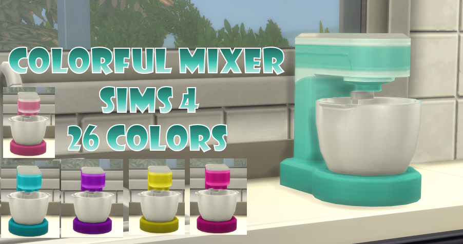 Colorful Mixers for Sims 4